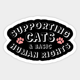 Supporting cats and basic human rights - cat lover Sticker